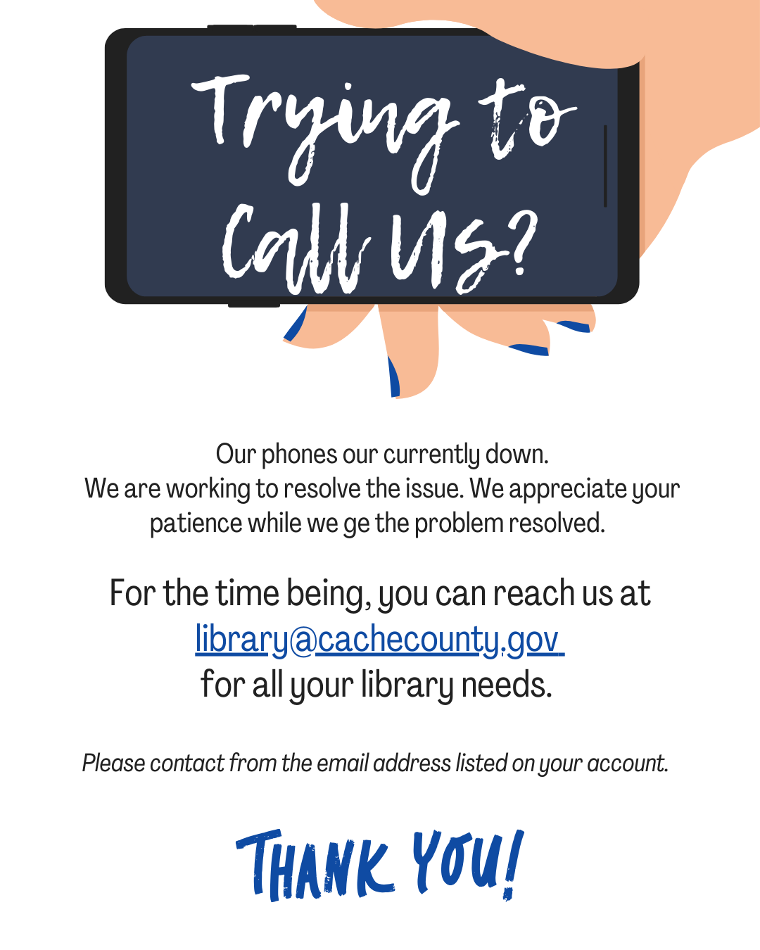 Our phones are down email us at library@cachecounty.gov